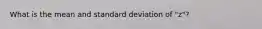 What is the mean and standard deviation of "z"?