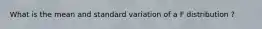 What is the mean and standard variation of a F distribution ?