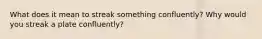 What does it mean to streak something confluently? Why would you streak a plate confluently?