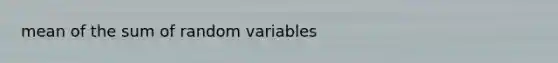 mean of the sum of random variables