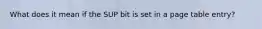 What does it mean if the SUP bit is set in a page table entry?