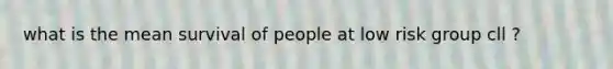 what is the mean survival of people at low risk group cll ?