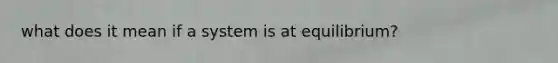 what does it mean if a system is at equilibrium?