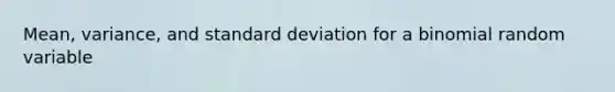 Mean, variance, and standard deviation for a binomial random variable