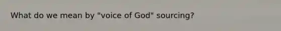 What do we mean by "voice of God" sourcing?