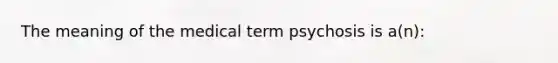 The meaning of the medical term psychosis is a(n):