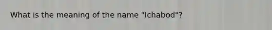 What is the meaning of the name "Ichabod"?