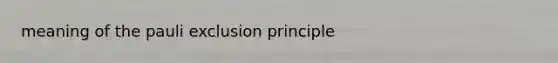 meaning of the pauli exclusion principle