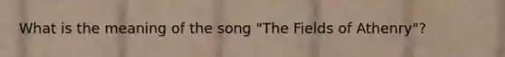 What is the meaning of the song "The Fields of Athenry"?