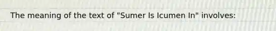 The meaning of the text of "Sumer Is Icumen In" involves: