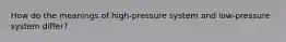 How do the meanings of high-pressure system and low-pressure system differ?