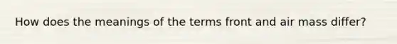 How does the meanings of the terms front and air mass differ?