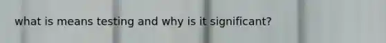 what is means testing and why is it significant?