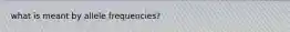 what is meant by allele frequencies?