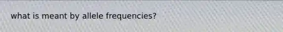 what is meant by allele frequencies?