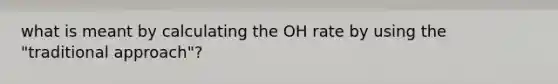 what is meant by calculating the OH rate by using the "traditional approach"?