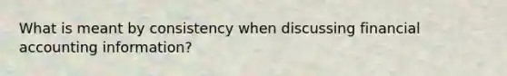 What is meant by consistency when discussing financial accounting information?