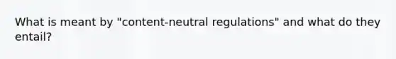 What is meant by "content-neutral regulations" and what do they entail?