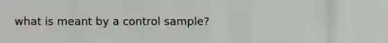 what is meant by a control sample?