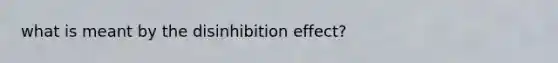 what is meant by the disinhibition effect?