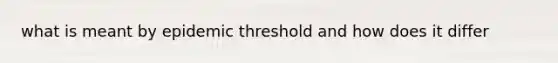 what is meant by epidemic threshold and how does it differ