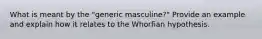 What is meant by the "generic masculine?" Provide an example and explain how it relates to the Whorfian hypothesis.