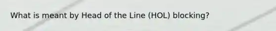 What is meant by Head of the Line (HOL) blocking?