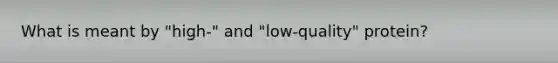 What is meant by "high-" and "low-quality" protein?