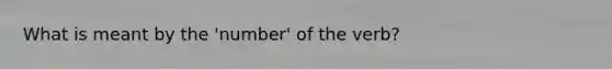 What is meant by the 'number' of the verb?