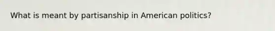 What is meant by partisanship in American politics?