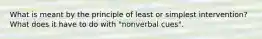 What is meant by the principle of least or simplest intervention? What does it have to do with "nonverbal cues".