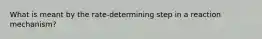 What is meant by the rate-determining step in a reaction mechanism?