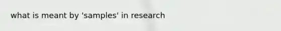 what is meant by 'samples' in research