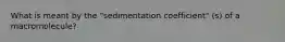 What is meant by the "sedimentation coefficient" (s) of a macromolecule?