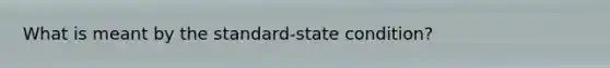 What is meant by the standard-state condition?