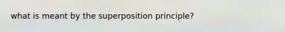 what is meant by the superposition principle?