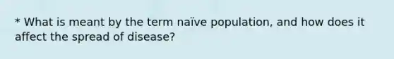 * What is meant by the term naïve population, and how does it affect the spread of disease?