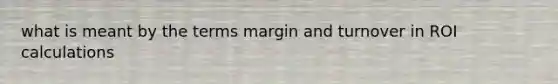 what is meant by the terms margin and turnover in ROI calculations