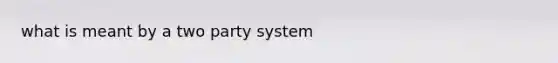 what is meant by a two party system