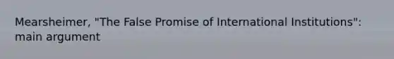 Mearsheimer, "The False Promise of International Institutions": main argument