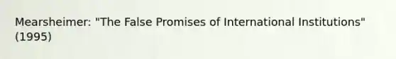 Mearsheimer: "The False Promises of International Institutions" (1995)