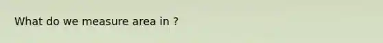 What do we measure area in ?