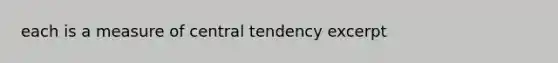 each is a measure of central tendency excerpt