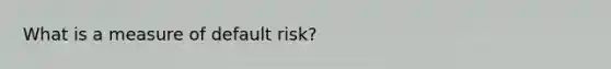 What is a measure of default risk?