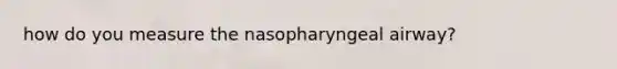 how do you measure the nasopharyngeal airway?