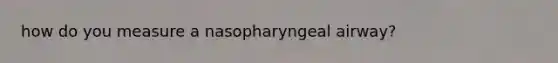 how do you measure a nasopharyngeal airway?