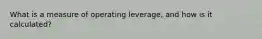 What is a measure of operating leverage, and how is it calculated?