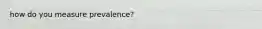 how do you measure prevalence?