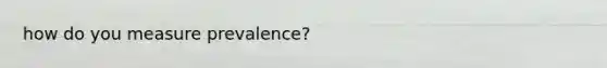 how do you measure prevalence?