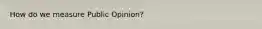 How do we measure Public Opinion?